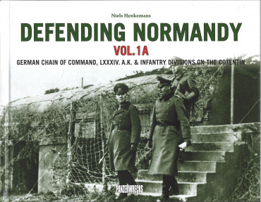 Defending Normandy Vol.1A - German Chain of Command, LXXXIV. A.K. & Infantry Divisions on the Cotentin