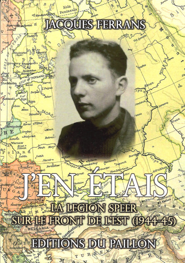 J'en étais ! La Légion Speer sur le front de l'est 1944-1945