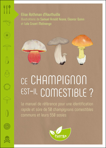 Ce champignon est-il comestible ? Le manuel de référence pour une identification rapide et sûre de 50 champignons comestible