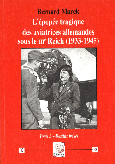 L’épopée tragique des aviatrices allemandes sous le IIIe Reich (1933-1945) Tome 3 : Destins brisés