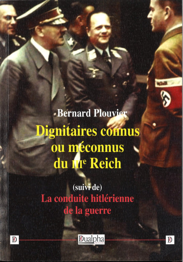Dignitaires connus ou méconnus du IIIe Reich (suivi de) La conduite hitlérienne de la guerre