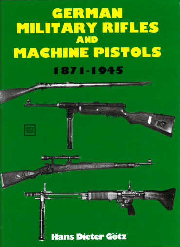 German Military Rifles & Machine Pistols 1871-1945