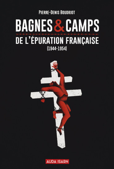 Bagnes et camps de l’Epuration française