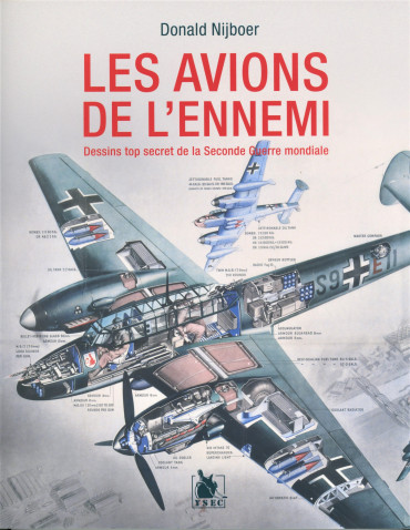 LES AVIONS DE L'ENNEMI - DESSINS TOP SECRET DE LA SECONDE GUERRE MONDIALE