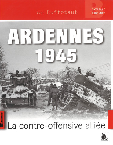 Ardennes 1945 : la contre-offensive alliée