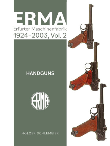 ERMA : Erfurter Maschinenfabrik, 1924–2003, Vol. 2: Handguns