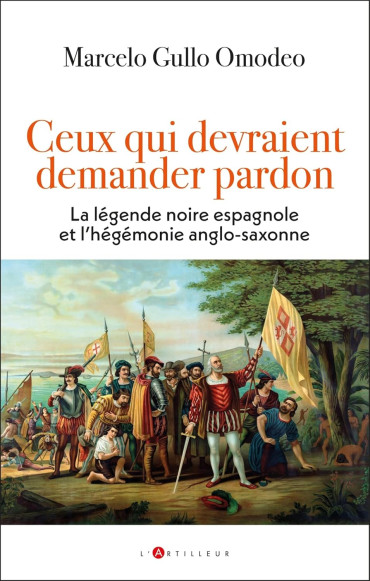 Ceux qui devraient demander pardon: La légende noire espagnole et l'hégémonie anglo-saxonne