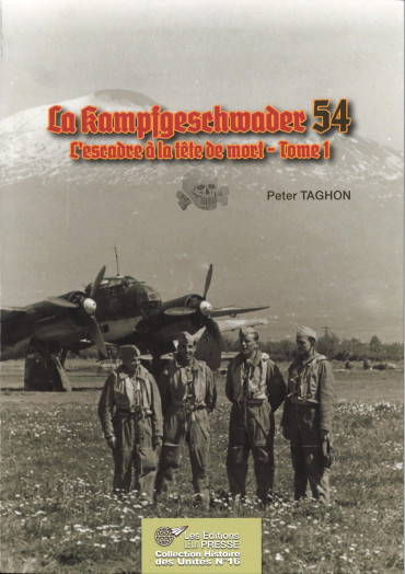La Kampfgeschwader 54. L'escadre à la tête de mort - Tome I