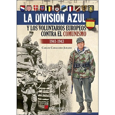 La Division Azul Y Los Voluntarios Europeos Contra El Comunismo 1941-1943