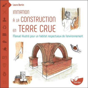 Initiation à la construction en terre crue - Manuel illustré pour un habitat respectueux de l'environnement