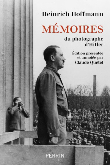 MÉMOIRES DU PHOTOGRAPHE D'HITLER - "Hitler était mon ami"