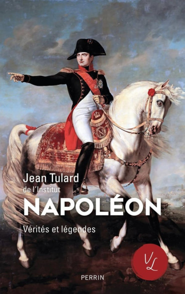 Napoléon - Vérités et légendes