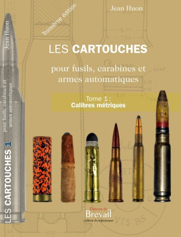 Les cartouches pour fusils, carabines et armes automatiques - Tome 1 : calibres métriques
