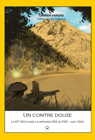 Un contre douze : Le 87e BCA dans la défense des Alpes juin 1940