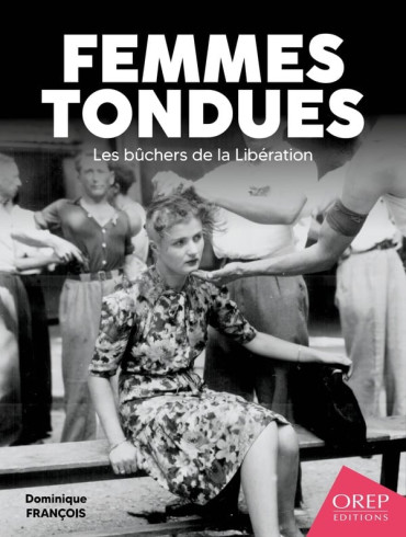 Femmes tondues, les bûchers de la Libération