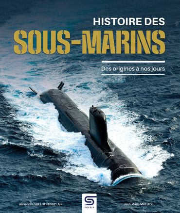 HISTOIRE DES SOUS-MARINS : Des origines à nos jours