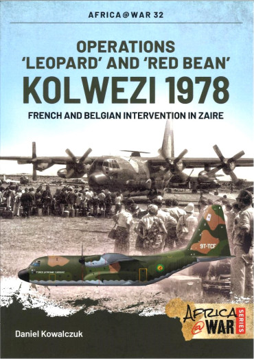 KOLWEZI 1978 - OPERATIONS "LEOPARD" AND "RED BEAN". FRENCH AND BELGIAN INTERVENTION IN ZAIRE
