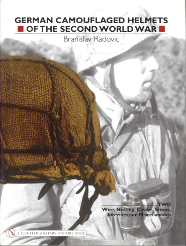 GERMAN CAMOUFLAGED HELMETS OF THE SECOND WORLD WAR  VOL. 2 : Wire, Netting, Covers, Straps, Interiors, Miscellaneous