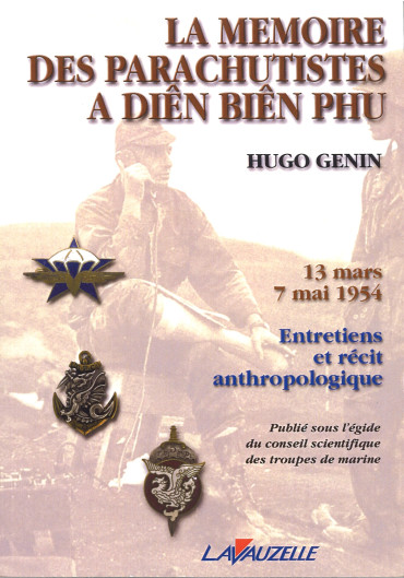 LA MEMOIRE DES PARACHUTISTES A DIEN BIEN PHU - 13 mars- 7 mai 1954 - Entretien et récit anthropologique