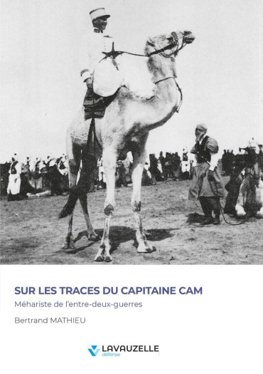 SUR LES TRACES DU CAPITAINE CAM - Méhariste de l’entre-deux-guerres