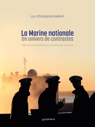 LA MARINE NATIONALE, UN UNIVERS DE CONTRASTE
