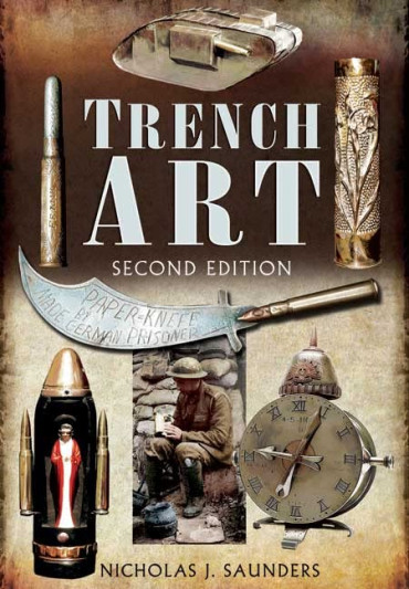TRENCH ART - SECOND EDITION : A Brief History & Guide, 1914-1939