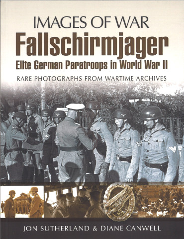 FALLSCHIRMJAGER : ELITE GERMAN PARATROOPS IN WORLD WAR II