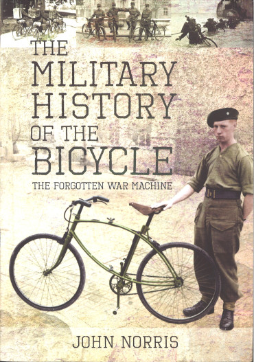 THE MILITARY HISTORY OF THE BICYCLE  : The Forgotten War Machine