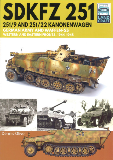 SDKFZ 251, 251/9 AND 251/22 KANONENWAGEN : German Army and Waffen-SS Western and Eastern Fronts, 1944-1945- LAND CRAFT
