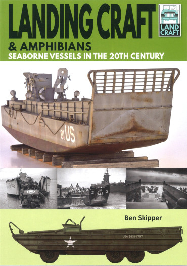 LANDING CRAFT & AMPHIBIANS : Seaborne Vessels in the 20th Century
