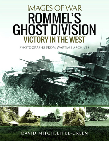 ROMMEL'S GHOST DIVISION VICTORY IN THE WEST - IMAGES OF WAR