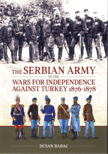 The serbian army in the wars for independance against turkey 1876-1878