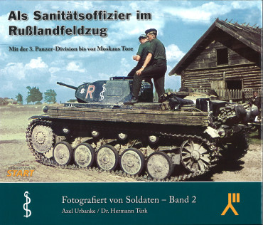 Als Sanitätsoffizier im Rußlandfeldzug – Mit der 3. Panzer-Division bis vor Moskaus Tore