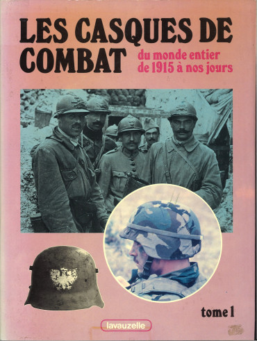 Les casques de combat du monde entier de 1915 à nos jours tome 1 - "ÉTAT OCCASION"
