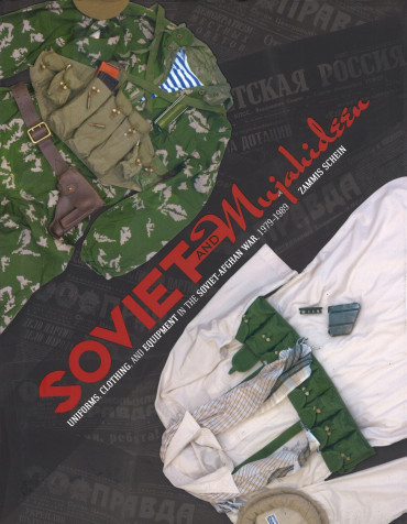 Soviet and Mujahideen Uniforms Clothing and Equipment in the SovietAfghan War