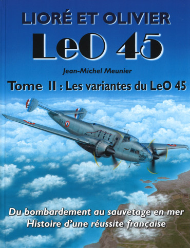 Lioré et Olivier LeO 45, Tome2: Les variantes de Leo 45