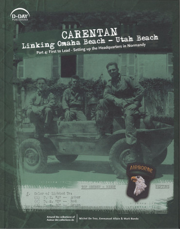 CARENTAN Linking Omaha Beach – Utah Beach Part 4: First to Lead Setting up the Headquarters in Normandy