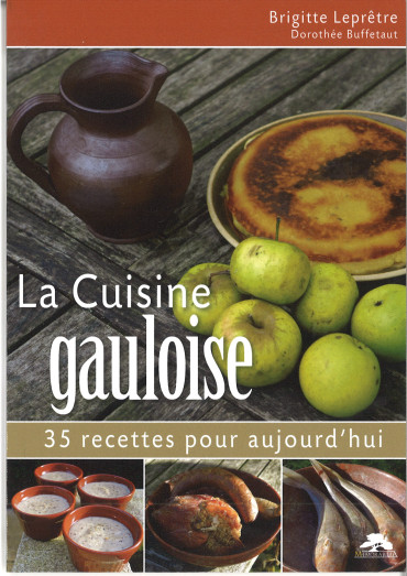 LA CUISINE GAULOISE : 35 RECETTES POUR AUJOUR'HUI