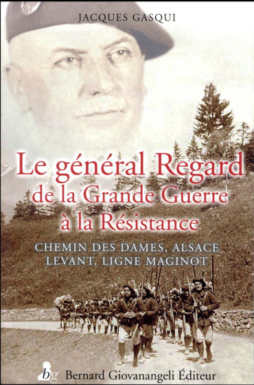 Le général regard de la grande guerre à la résistance - chemin des dames, alsace, levant, ligne maginot