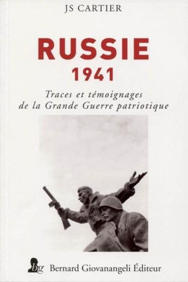 Russie 1941 - traces et témoignages de la Grande Guerre patriotique