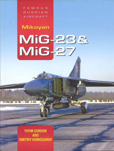 Mikoyan MiG-23 & MiG-27 - Versatile 'Swing-Wing' Family