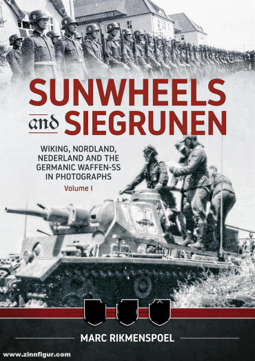 Sunwheels and Siegrunen. Wiking, Nordland and the Germanic Waffen-SS in Photographs. Tome 1