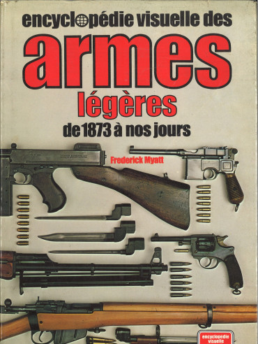 Encyclopédie visuelle des armes légères de 1873 à nos jours