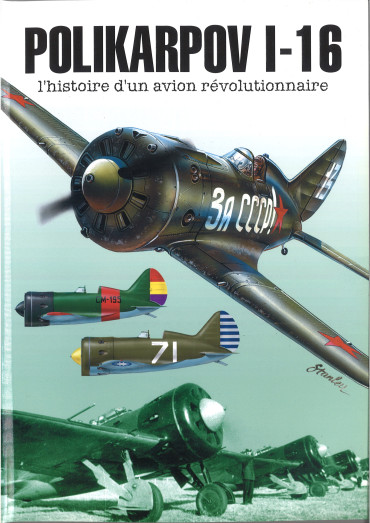 POLIKARPOV I-16 L’histoire d’un avion révolutionnaire