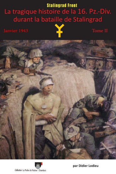 La tragique histoire de la 16. pz.-div. durant la bataille de Stalingrad janvier 1943 Tome 2