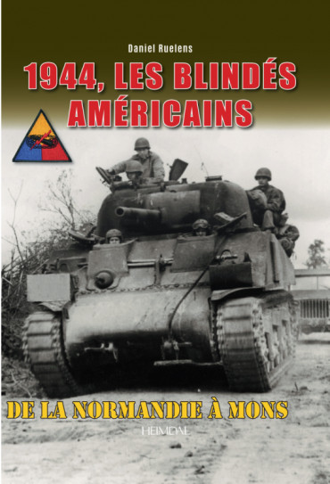 1944, Les blindés Américains De la Normandie à Mons