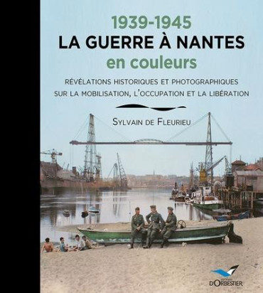 1939-1945 la guerre à Nantes en couleurs