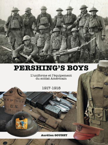 PERSHING'S BOYS : L'uniforme et l'équipement du soldat américain, 1917-1918