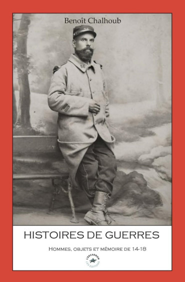 Histoires de guerres : Hommes, objets et mémoire de 14-18