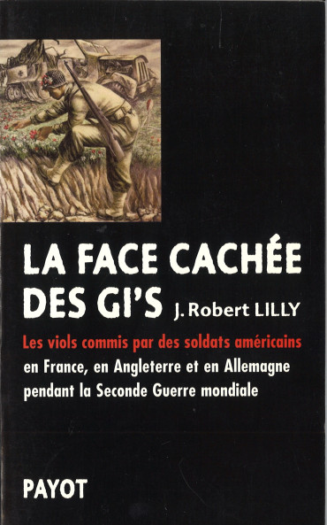 La Face cachée des GI's - Les viols commis par des soldats américains en France, en Angleterre et en Allemagne